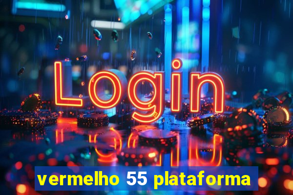 vermelho 55 plataforma